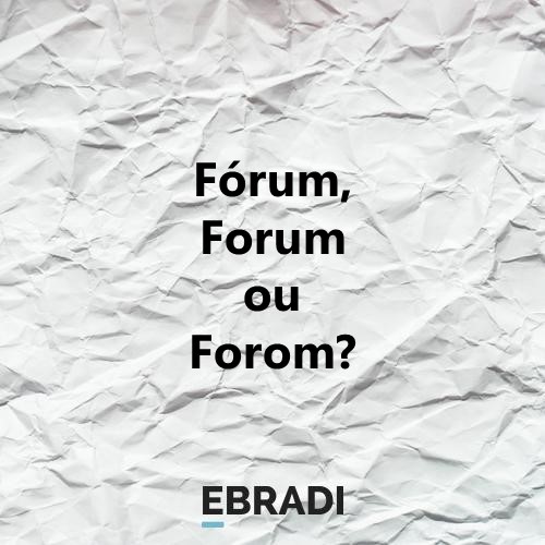 Fórum, Forum ou Forom?