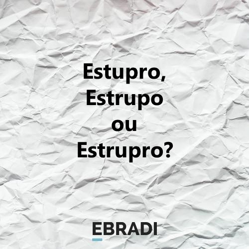 Estupro, Estrupo ou Estrupro?