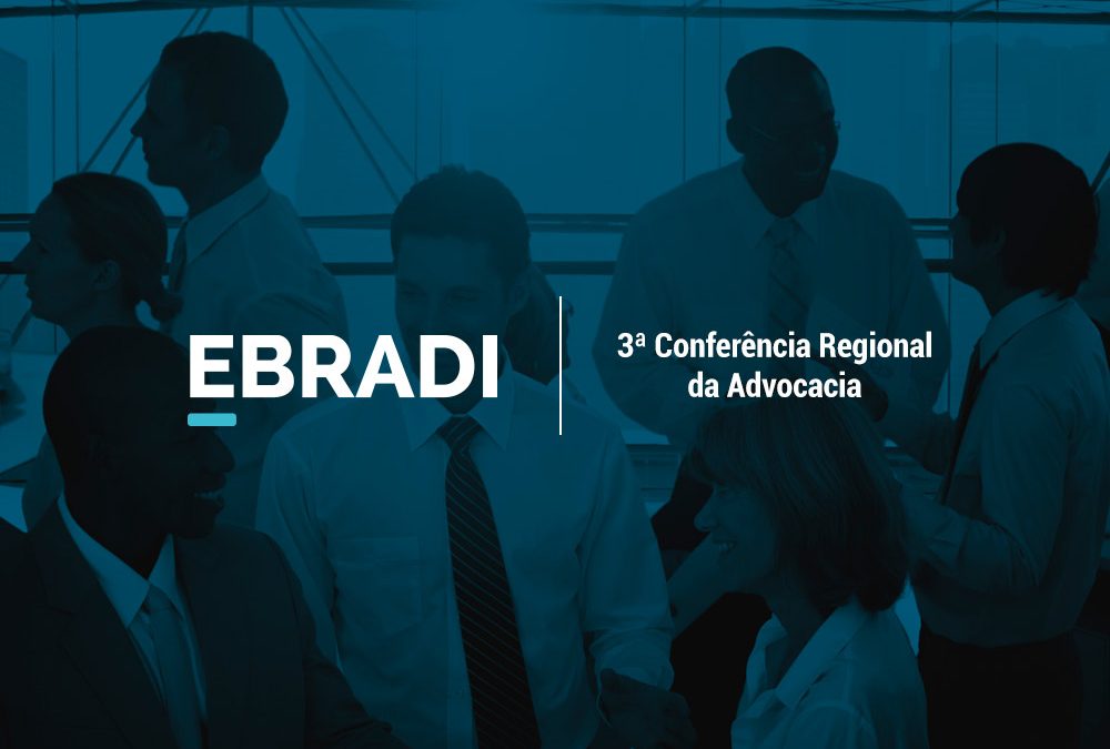 EBRADI Apoia: 3ª Conferência Regional da Advocacia OAB SP