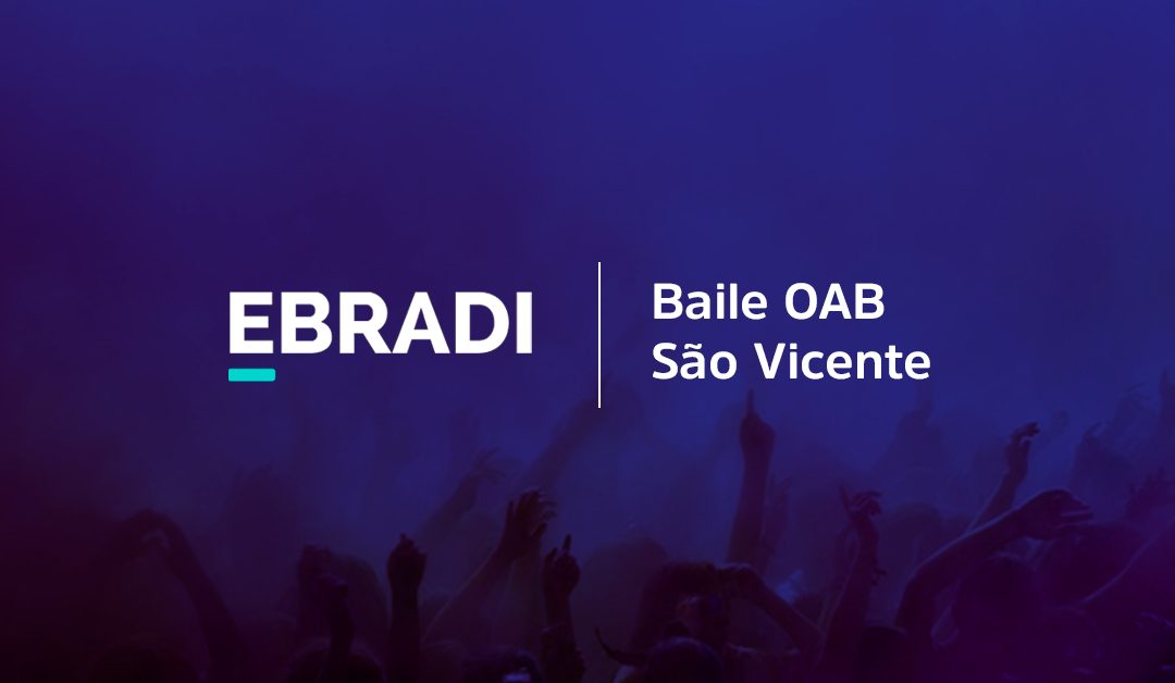EBRADI Apoia: Baile OAB São Vicente