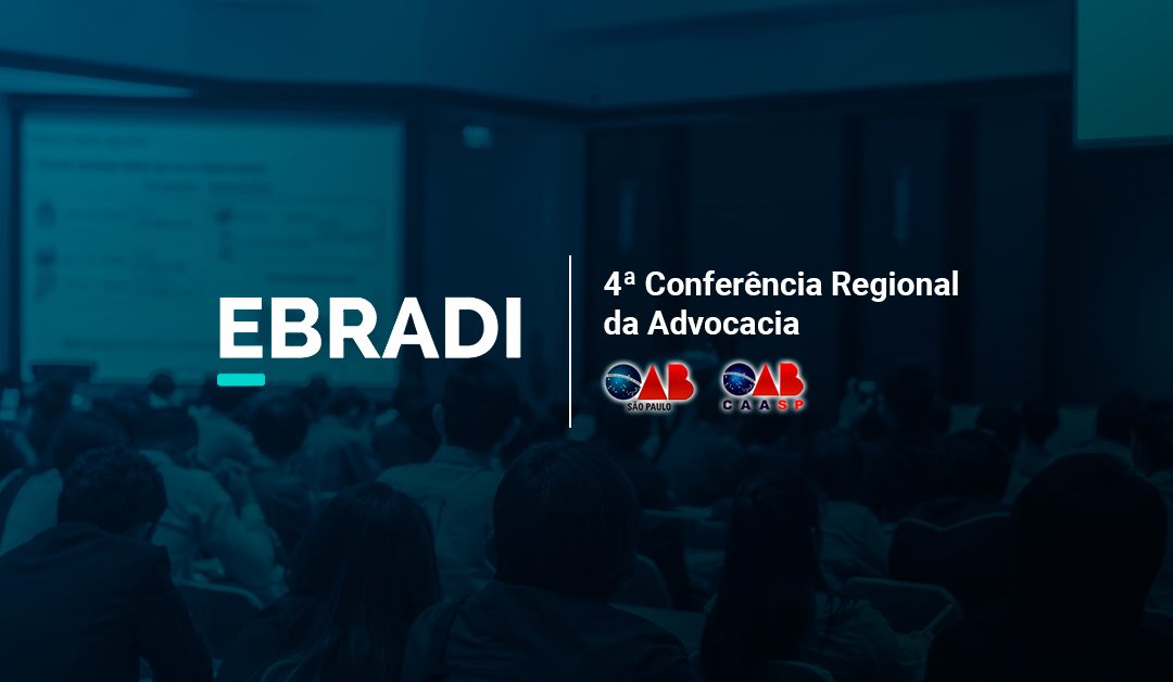 EBRADI Apoia: 4ª Conferência Regional da Advocacia
