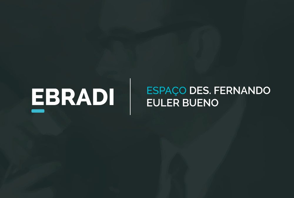 EBRADI apoia a criação e a inauguração do Espaço Des. Fernando Euler Bueno