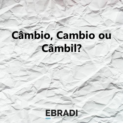 Câmbio, Cambio ou Câmbil?