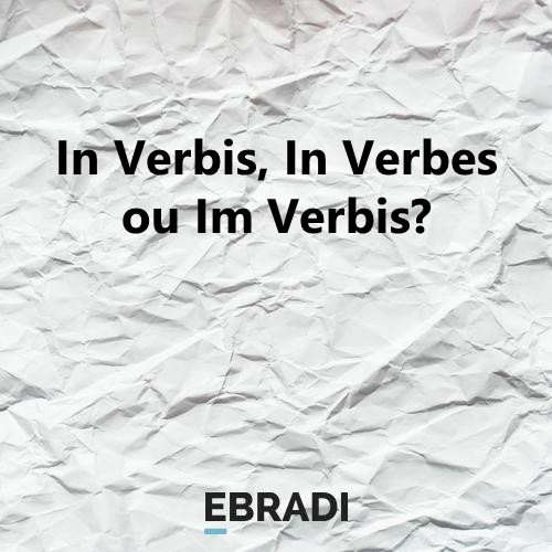 In Verbis, In Verbes ou Im Verbis?