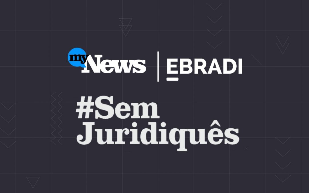 O MyNews, em parceria com a EBRADI, estreia o Sem Juridiquês