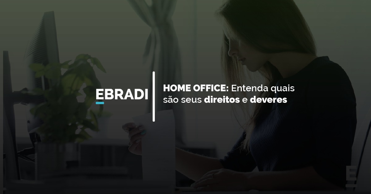 Home Office Entenda Quais São Seus Direitos E Deveres Ebradi 3406