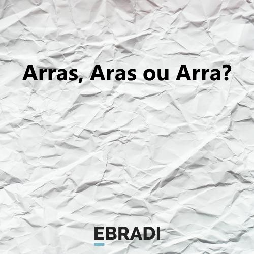 Arras, Aras ou Arra?