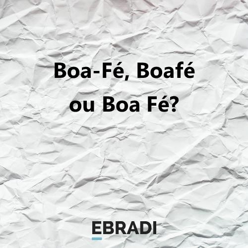 Boa-Fé, Boafé ou Boa Fé?