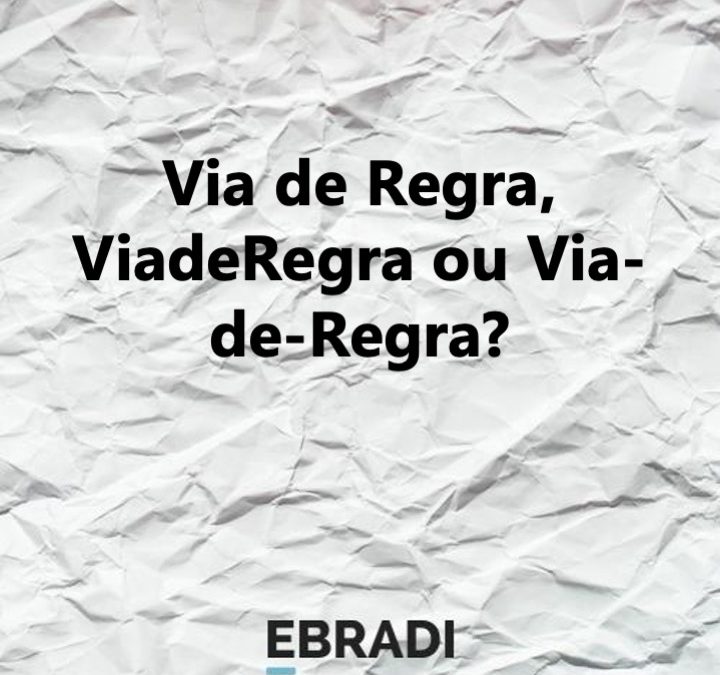 Via de Regra, ViadeRegra ou Via-de-Regra?