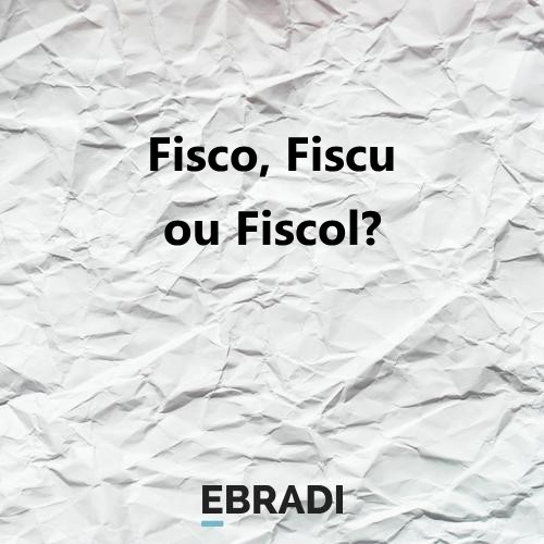 Fisco, Fiscu ou Fiscol?