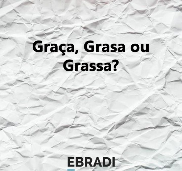 Graça, Grasa ou Grassa?