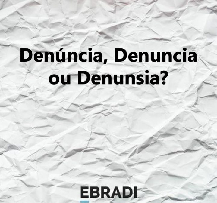 Denúncia, Denuncia ou Denunsia?